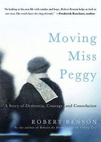 Moving Miss Peggy: A Story of Dementia, Courage and Consolation used book depot