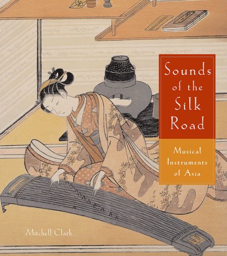 Sounds Of The Silk Road: Musical Instruments Of Asia: Musical Instruments of Asia used book depot