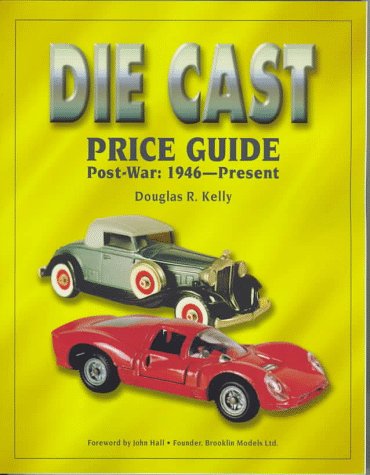 The Die Cast Price Guide: Post War : 1946 to Present used book depot