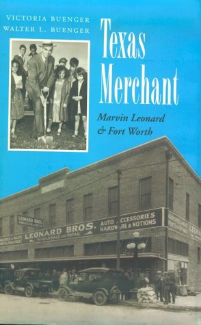 Texas Merchant: Marvin Leonard & Fort Worth (Kenneth E. Montague Series in Oil and Business History) used book depot