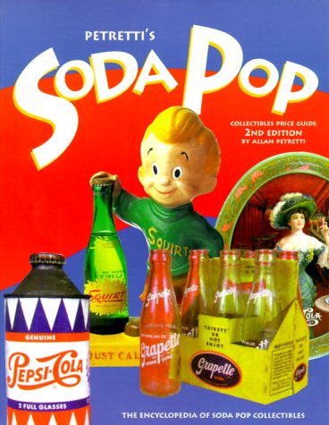 Petretti's Soda Pop Collectibles Price Guide: The Encyclopedia of Soda-Pop Collectibles (Petretti's Soda Pop Collectibles and Price Guide, 2nd ed) used book depot