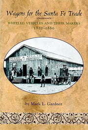 Wagons for the Santa Fe Trade: Wheeled Vehicles and Their Makers, 1822-1880 used book depot