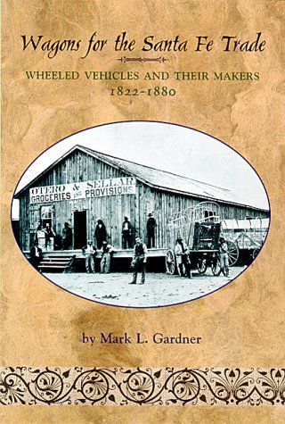 Wagons for the Santa Fe Trade: Wheeled Vehicles and Their Makers, 1822-1880 used book depot