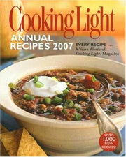 Cooking Light Annual Recipes 2007: EVERY RECIPE...A Year's Worth of Cooking Light Magazine used book depot