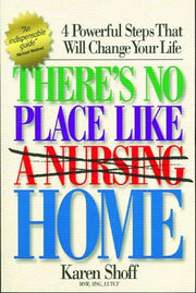 There's No Place Like (A Nursing) Home: 4 Powerful Steps That Will Change Your Life used book depot