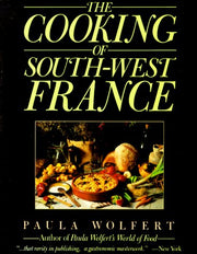 The Cooking of South-West France A Collection of Traditional and New Recipes from France's Magnificent Rustic Cuisine and New Techniques to Lighten Hearty Dishes used book depot