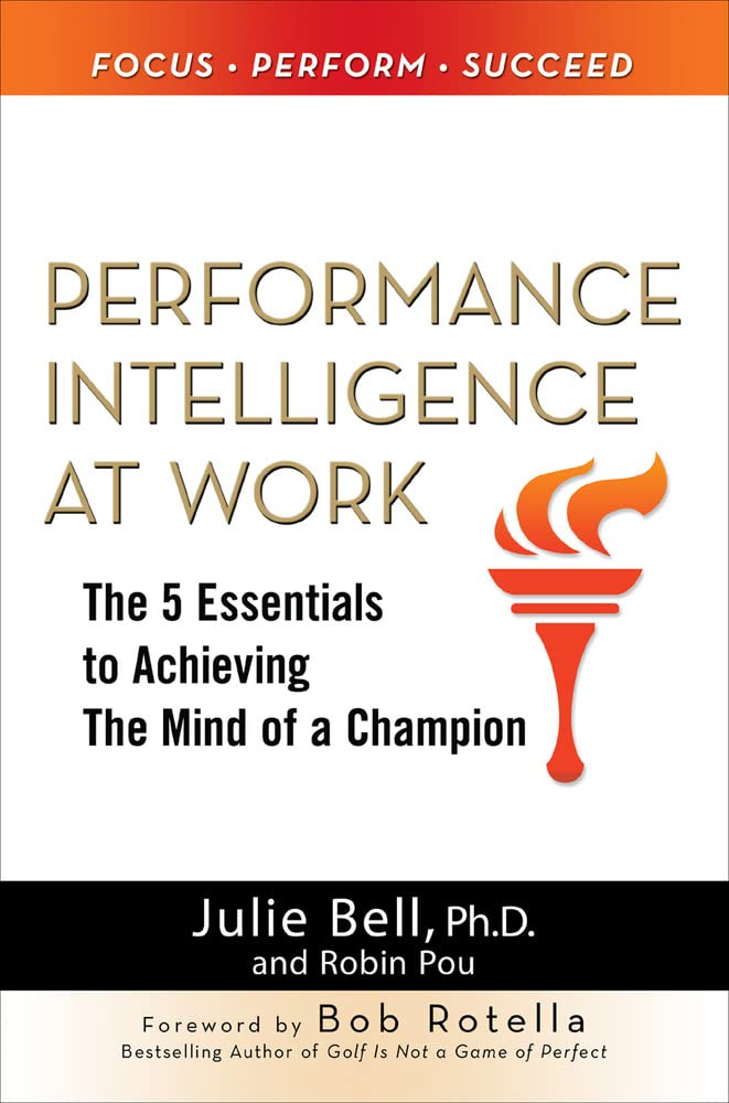 Performance Intelligence at Work: The 5 Essentials to Achieving The Mind of a Champion used book depot