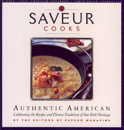Saveur Cooks Authentic American: Celibrating the Recipes and Diverse Traditions of Our Rich Heritage used book depot