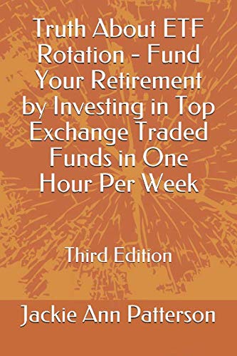 Truth About ETF Rotation - Fund Your Retirement by Investing in Top Exchange Traded Funds in One Hour Per Week: Third Edition (Beat The Crash) used book depot
