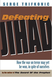 Defeating Jihad: How the war on terror may yet be won, in spite of ourselves used book depot