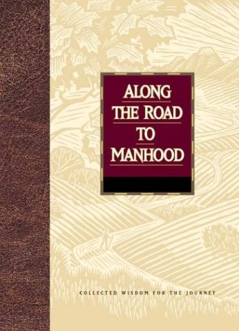 Along the Road to Manhood: Collected Wisdom for the Journey used book depot