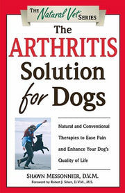 The Arthritis Solution for Dogs: Natural and Conventional Therapies to Ease Pain and Enhance Your Dog's Quality of Life (The Natural Vet) used book depot