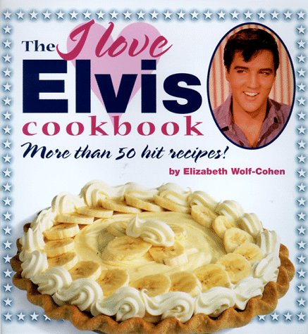 The I Love Elvis Cookbook: More Than 50 Hit Recipes! used book depot