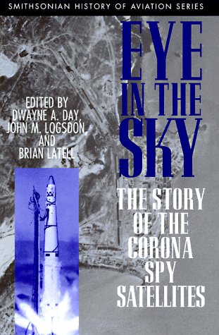 Eye in the Sky: The Story of the Corona Spy Satellites (SMITHSONIAN HISTORY OF AVIATION AND SPACEFLIGHT SERIES) used book depot