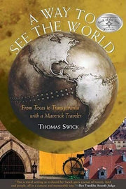 A Way To See The World: From Texas To Transylvania With A Maverick Traveler used book depot