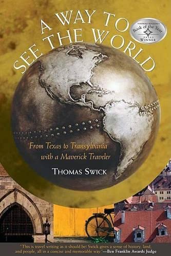 A Way To See The World: From Texas To Transylvania With A Maverick Traveler used book depot