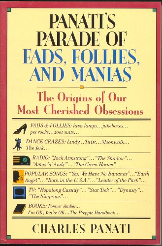 Panati's Parade of Fads, Follies, and Manias: The Origins of Our Most Cherished Obsessions used book depot