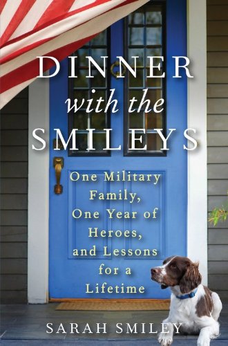 Dinner with the Smileys: One Military Family, One Year of Heroes, and Lessons for a Lifetime used book depot