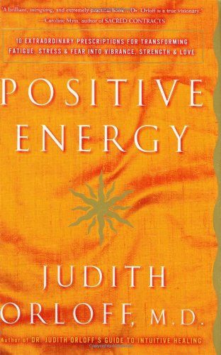 Positive Energy: 10 Extraordinary Prescriptions for Transforming Fatigue, Stress, and Fear into Vibrance, Strength & Love used book depot