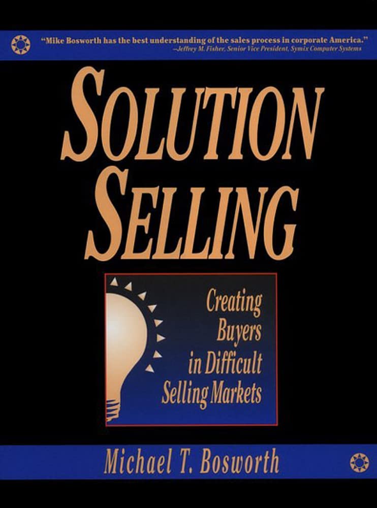 Solution Selling: Creating Buyers in Difficult Selling Markets used book depot