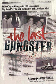 The Last Gangster: From Cop to Wiseguy to FBI Informant: Big Ron Previte and the Fall of the American Mob used book depot