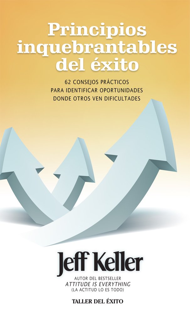 Principios Inquebrantables del 'Xito: 62 Consejos Prcticos Para Identificar Oportunidades Donde Otros Ven Dificultades (Spanish Edition) used book depot