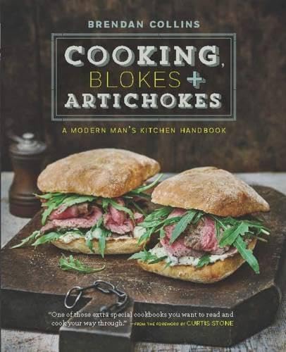 Cooking, Blokes & Artichokes: A Modern Man's Kitchen Handbook used book depot