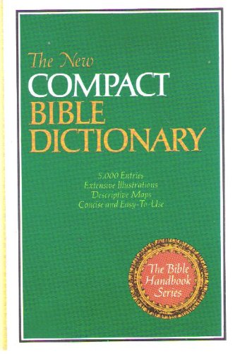 The New Compact Bible Dictionary (The Bible Handbook Series) used book depot