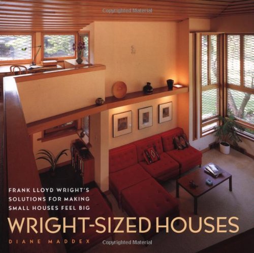 Wright-Sized Houses: Frank Lloyd Wright's Solutions for Making Small Houses Feel Big used book depot