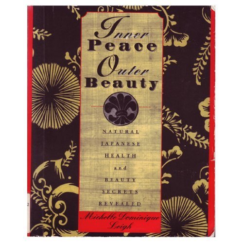 Inner Peace Outer Beauty: Natural Japanese Health and Beauty Secrets Revealed used book depot