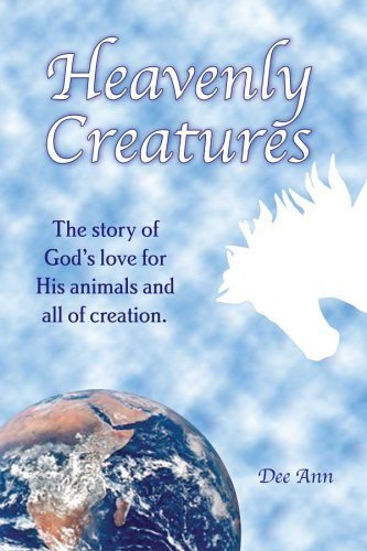 Heavenly Creatures The Story of God's Love for His Animals and All of Creation. used book depot