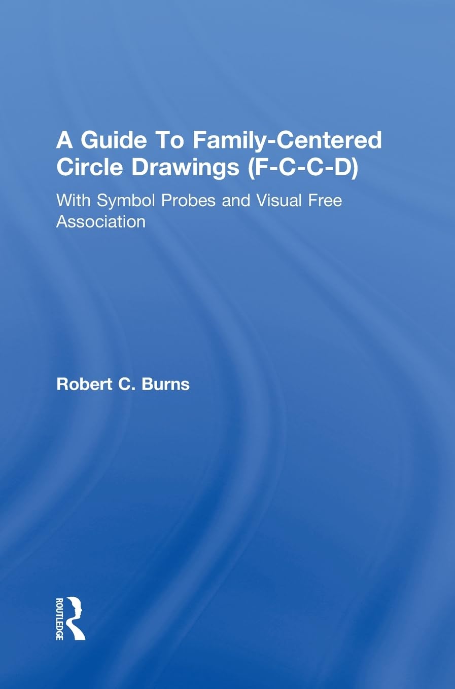 Guide To Family-Centered Circle Drawings F-C-C-D With Symb: Symbol Probes and Visual Free Association (F-C-C-D With Symbol Probes and Visual Free Association) used book depot
