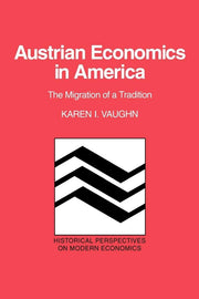 Austrian Economics in America: The Migration of a Tradition (Historical Perspectives on Modern Economics) used book depot