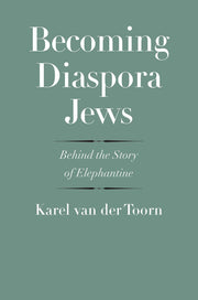 Becoming Diaspora Jews: Behind the Story of Elephantine (The Anchor Yale Bible Reference Library) used book depot