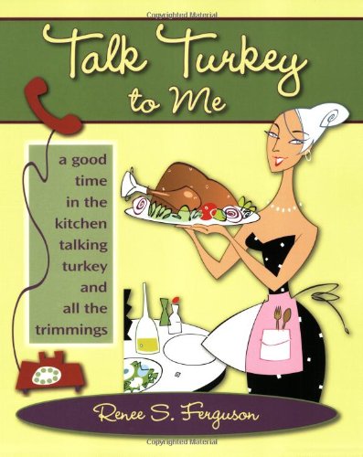 Talk Turkey to Me: A Good Time in the Kitchen Talking Turkey and All the Trimmings used book depot