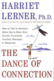 The Dance of Connection: How to Talk to Someone When You're Mad, Hurt, Scared, Frustrated, Insulted, Betrayed, or Desperate used book depot