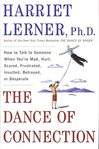 The Dance of Connection: How to Talk to Someone When You're Mad, Hurt, Scared, Frustrated, Insulted, Betrayed, or Desperate used book depot