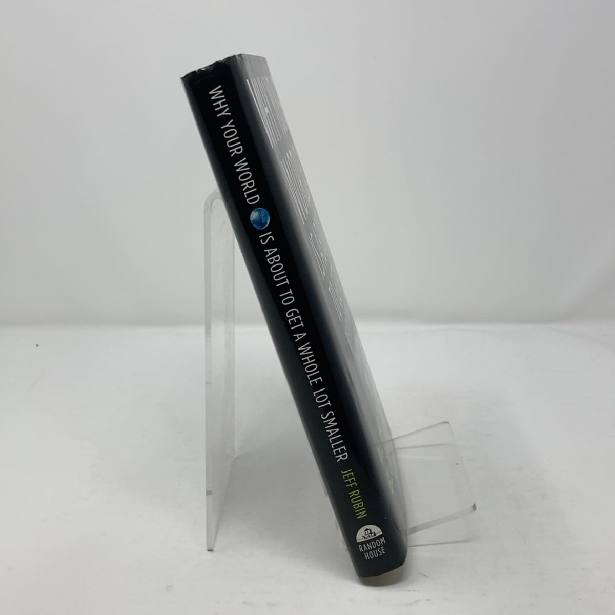 Why Your World Is About to Get a Whole Lot Smaller: Oil and the End of Globalization used book depot