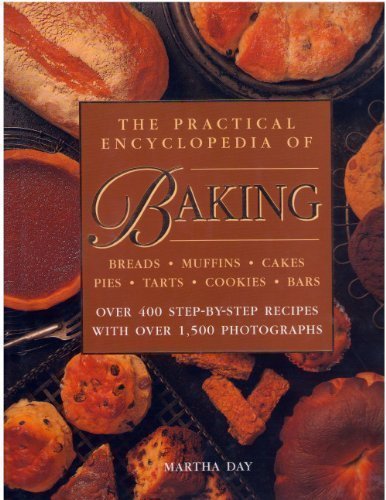 The Practical Encyclopedia of Baking Over 400 Step-by-step Recipes with Over 1,500 Photographs. by Martha Day (1999-05-03) used book depot