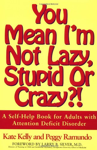 You Mean I'm Not Lazy, Stupid or Crazy?!: A Self-help Book for Adults with Attention Deficit Disorder used book depot