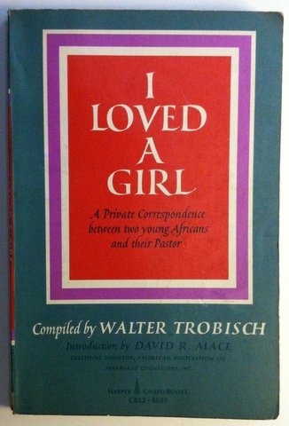 I Loved A Girl: Young Africans Speak- A Private Correspondence Between Two Young Africans and their Pastor. used book depot
