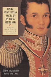 General Vicente Filisola's Analysis of Jose Urrea's Military Diary: A Forgotten 1838 Publication by an Eyewitness to the Texas Revolution used book depot