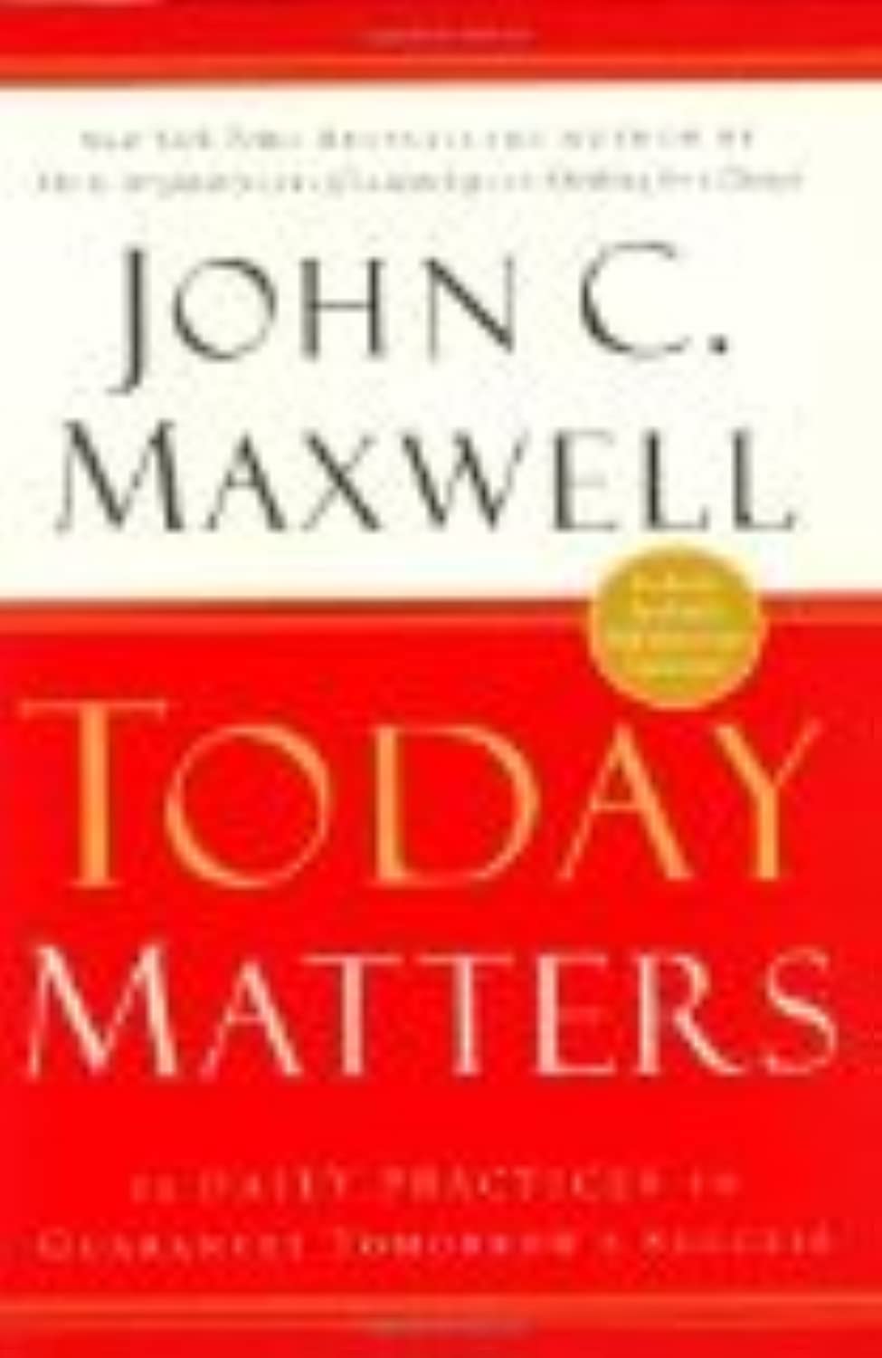 Today Matters: 12 Daily Practices to Guarantee Tomorrows Success used book depot