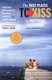 Best Places to Kiss in Northern California, 6th Edition: A Romantic Travel Guide used book depot