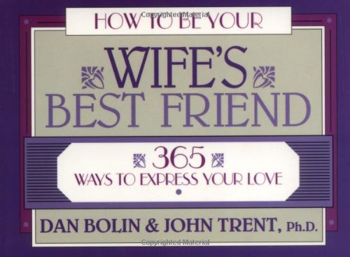 How to Be Your Wife's Best Friend: 365 Ways to Express Your Love used book depot
