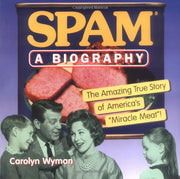 SPAM: A Biography: The Amazing True Story of America's "Miracle Meat!" used book depot
