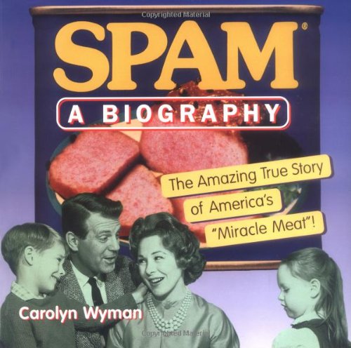 SPAM: A Biography: The Amazing True Story of America's "Miracle Meat!" used book depot