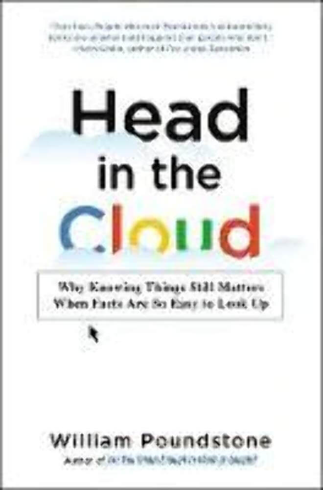 Head in the Cloud: Why Knowing Things Still Matters When Facts Are So Easy to Look Up used book depot