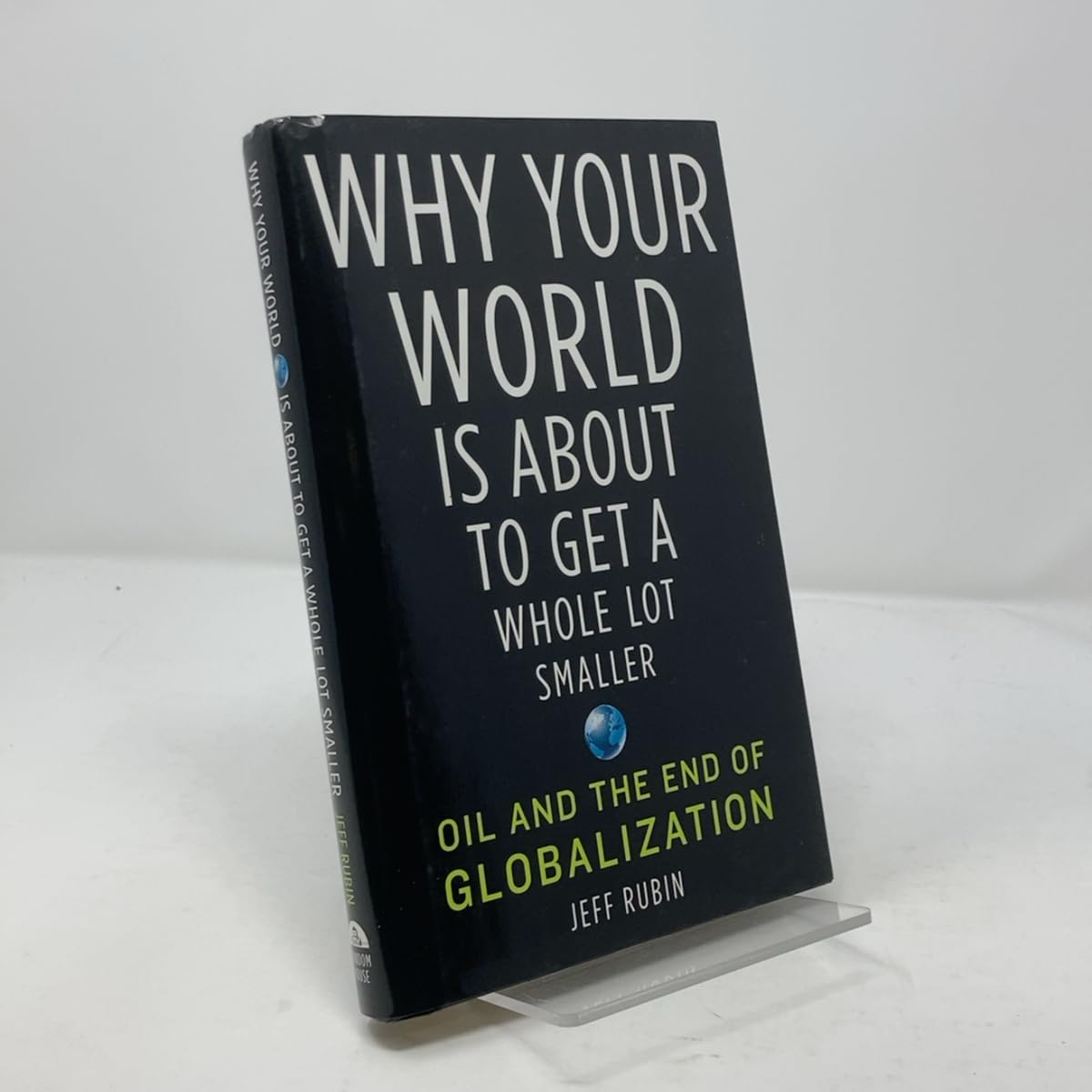 Why Your World Is About to Get a Whole Lot Smaller: Oil and the End of Globalization used book depot