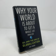 Why Your World Is About to Get a Whole Lot Smaller: Oil and the End of Globalization used book depot